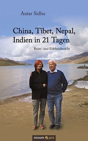 China, Tibet, Nepal, Indien in 21 Tagen von Sidhu,  Autar