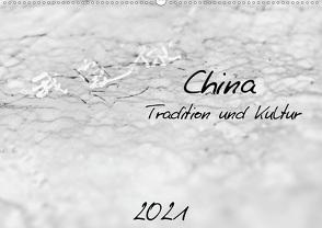 China – Tradition und Kultur (Wandkalender 2021 DIN A2 quer) von Knobloch,  Victoria