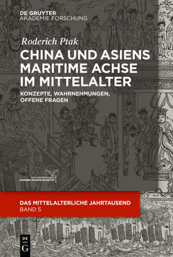 China und Asiens maritime Achse im Mittelalter von Ptak,  Roderich