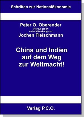 China und Indien auf dem Weg zur Weltmacht! von Oberender,  Peter O