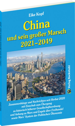 China und sein großer Marsch 2021–2049 von Kopf,  Eike, Rockstuhl,  Harald