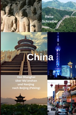 China Von Shanghai über Ma’anshan und Nanjing nach Beijing (Peking) von Schreiber,  René