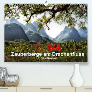 CHINA – Zauberberge am Drachenfluss (Premium, hochwertiger DIN A2 Wandkalender 2022, Kunstdruck in Hochglanz) von Kuczinski,  Rainer