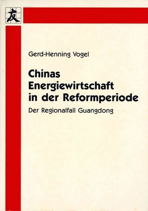 Chinas Energiewirtschaft in der Reformperiode von Vogel,  Gerd-Henning