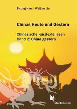Chinas Heute und Gestern, Bd. 2 China gestern von Liu,  Weijian; Han,  Sicong