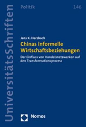Chinas informelle Wirtschaftsbeziehungen von Herzbach,  Jens K.