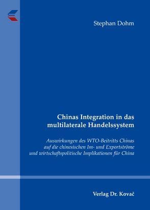 Chinas Integration in das multilaterale Handelssystem von Dohm,  Stephan