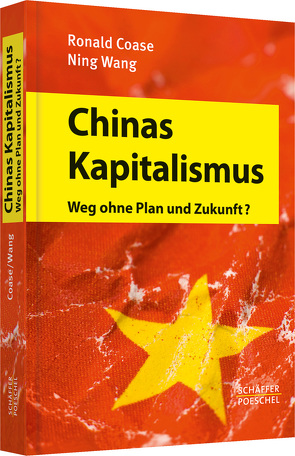 Chinas Kapitalismus von Coase,  Ronald, Sattler-Hovdar,  Nina, Wang,  Ning