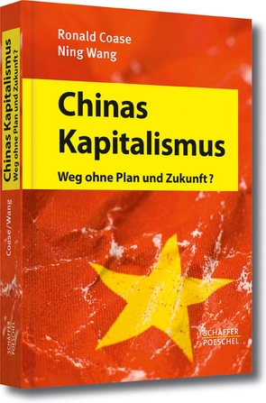Chinas Kapitalismus von Coase,  Ronald, Sattler-Hovdar,  Nina, Wang,  Ning