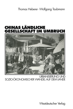 Chinas ländliche Gesellschaft im Umbruch von Fan,  Gonzheng, Fan,  Jie, Heberer,  Thomas, Hongxing,  Zhu, Taubmann,  Wolfgang