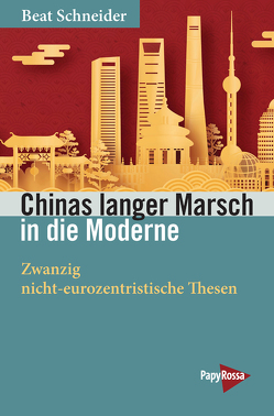 Chinas langer Marsch in die Moderne von Schneider,  Beat