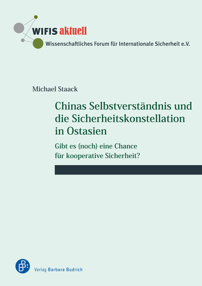 Chinas Selbstverständnis und die Sicherheitskonstellation in Ostasien von Staack,  Michael