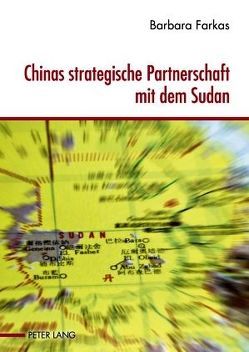 Chinas strategische Partnerschaft mit dem Sudan von Farkas,  Barbara