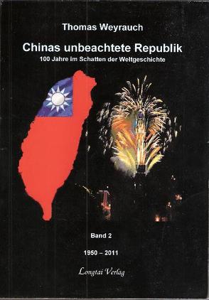 Chinas unbeachtete Republik von Weyrauch,  Thomas