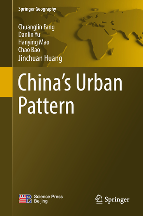 China’s Urban Pattern von Bao,  Chao, Fang,  Chuanglin, Huang,  Jinchuan, Mao,  Hanying, Yu,  Danlin
