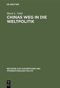 Chinas Weg in die Weltpolitik von Näth,  Marie L.