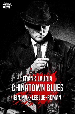 CHINATOWN BLUES – Ein Max-LeBlue-Roman von Dörge,  Christian, Krieger,  Jasmin, Lauria,  Frank