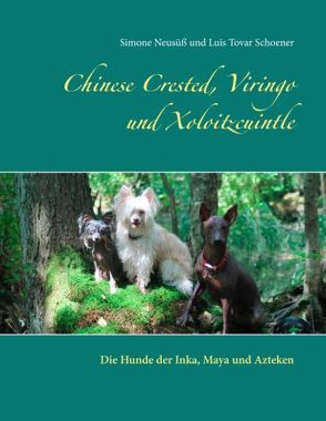 Chinese Crested, Viringo und Xoloitzcuintle von Neusüß,  Simone, Tovar Schoener,  Luis