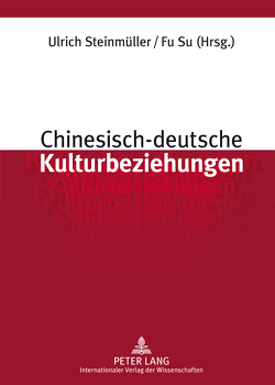 Chinesisch-deutsche Kulturbeziehungen von Steinmüller,  Ulrich, Su,  Fu