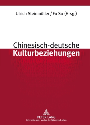 Chinesisch-deutsche Kulturbeziehungen von Steinmüller,  Ulrich, Su,  Fu