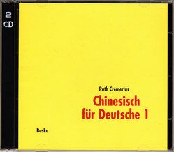 Chinesisch für Deutsche 1. 2 Begleit–CDs von Cremerius,  Ruth