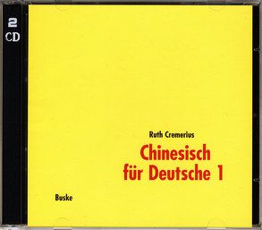 Chinesisch für Deutsche 1. 2 Begleit–CDs von Cremerius,  Ruth