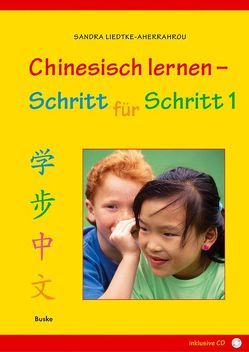 Chinesisch lernen – Schritt für Schritt (Band 1) von Liedtke-Aherrahrou,  Sandra