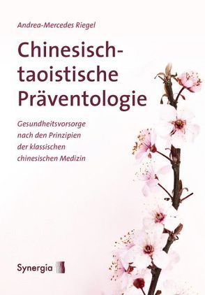 Chinesisch-taoistische Präventologie von Riegel,  Andrea-Mercedes