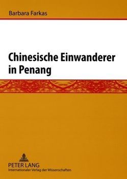 Chinesische Einwanderer in Penang von Farkas,  Barbara