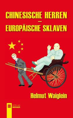 Chinesische Herren, europäische Sklaven von Waiglein,  Helmut