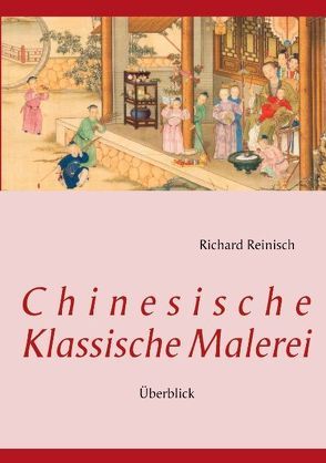 Chinesische Klassische Malerei von Reinisch,  Richard