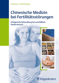 Chinesische Medizin bei Fertilitätsstörungen von Noll,  Andreas