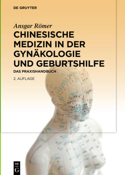 Chinesische Medizin in der Gynäkologie und Geburtshilfe von Römer,  Ansgar