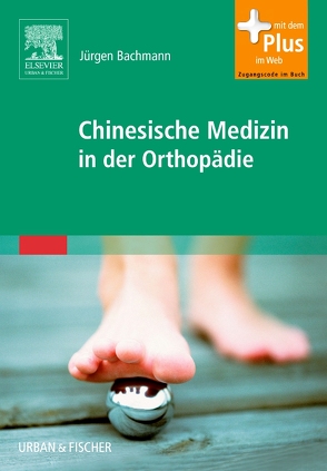Chinesische Medizin in der Orthopädie von Bachmann,  Jürgen, Rintelen,  Henriette