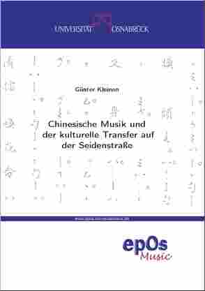 Chinesische Musik und der kulturelle Transfer auf der Seidenstraße von Kleinen,  Günter