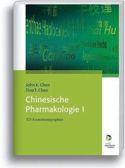 Chinesische Pharmakologie I von Chen,  John K., Chen,  Tina T., Kirschbaum,  Barbara, Lahrmann,  Hartwig, MacKenzie,  Regine, Panholzer,  Bärbel, Pitzenbauer,  Elisabeth, Rathke,  Birgitta