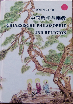 Chinesische Philosophie und Religion von Zhou,  John