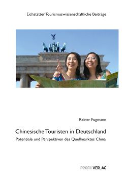 Chinesische Touristen in Deutschland von Arlt,  Wolfgang Georg, Fugmann,  Rainer