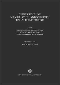 Chinesische und mandjurische Handschriften und seltene Drucke / Chinesische und manjurische Handschriften und seltene Drucke von Walravens,  Hartmut