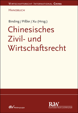 Chinesisches Zivil- und Wirtschaftsrecht von Binding,  Jörg, Pißler,  Knut Benjamin, Xu,  Lan