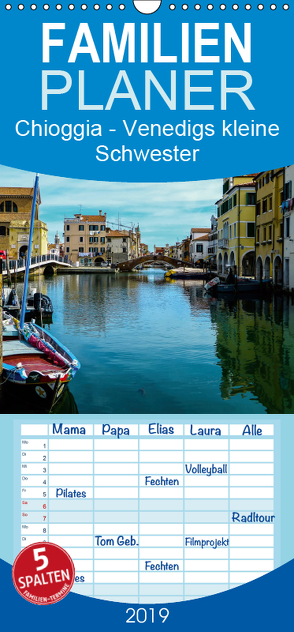 Chioggia – Venedigs kleine Schwester – Familienplaner hoch (Wandkalender 2019 , 21 cm x 45 cm, hoch) von Hampe,  Gabi