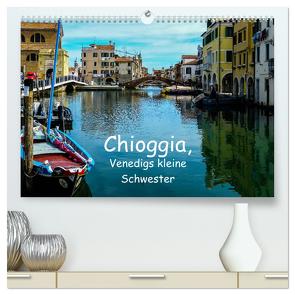 Chioggia – Venedigs kleine Schwester (hochwertiger Premium Wandkalender 2024 DIN A2 quer), Kunstdruck in Hochglanz von Hampe,  Gabi