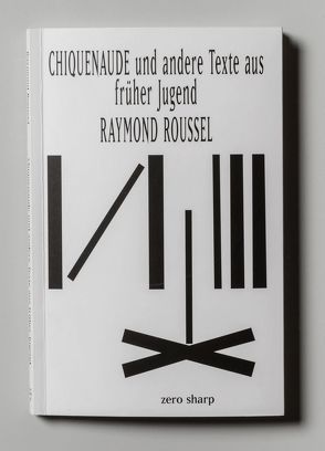 Chiquenaude und andere Texte aus früher Jugend von Gilleßen,  Maximilian, Janet,  Pierre, Roussel,  Raymond, Stuckardt,  Anton