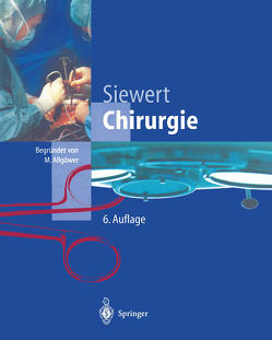 Chirurgie von Allgöwer,  M., Bittermann,  B., Bumm,  R., Heller,  T., Nehren,  O., Siewert,  J. Rüdiger