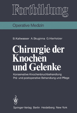 Chirurgie der Knochen und Gelenke von Hierholzer,  G., Junghanns,  K., Kaltwasser,  B., Skuginna,  A.