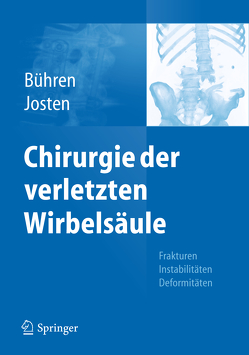 Chirurgie der verletzten Wirbelsäule von Bühren,  Volker, Josten,  Christoph