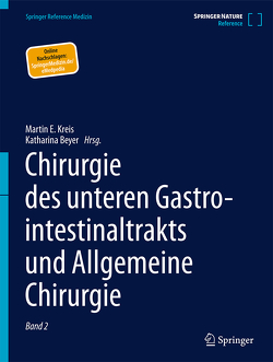 Chirurgie des unteren Gastrointestinaltrakts und Allgemeine Chirurgie von Beyer,  Katharina, Kreis,  Martin