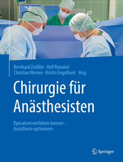 Chirurgie für Anästhesisten von Engelhard,  Kristin, Rossaint,  Rolf, Werner,  Christian, Zwißler,  Bernhard