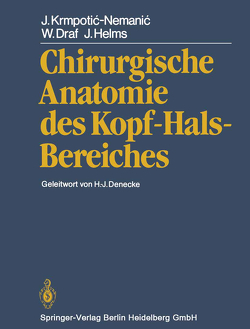 Chirurgische Anatomie des Kopf-Hals-Bereiches von Denecke,  H.-J., Draf,  W., Helms,  J., Krmpotic-Nemanic,  J.