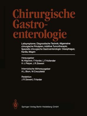 Chirurgische Gastroenterologie von Allgöwer,  M., Blum,  A.L., Creutzfeldt,  W., Harder,  F., Hollender,  L.F., Peiper,  H.-J., Siewert,  J.R.